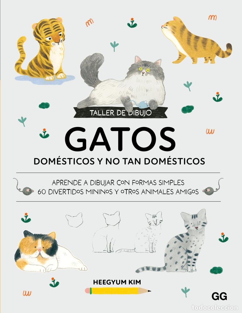 Libros: TALLER DE DIBUJO:GATOS DOMESTICOS Y NO TAN DOMESTICOS - Heegyum, Kim