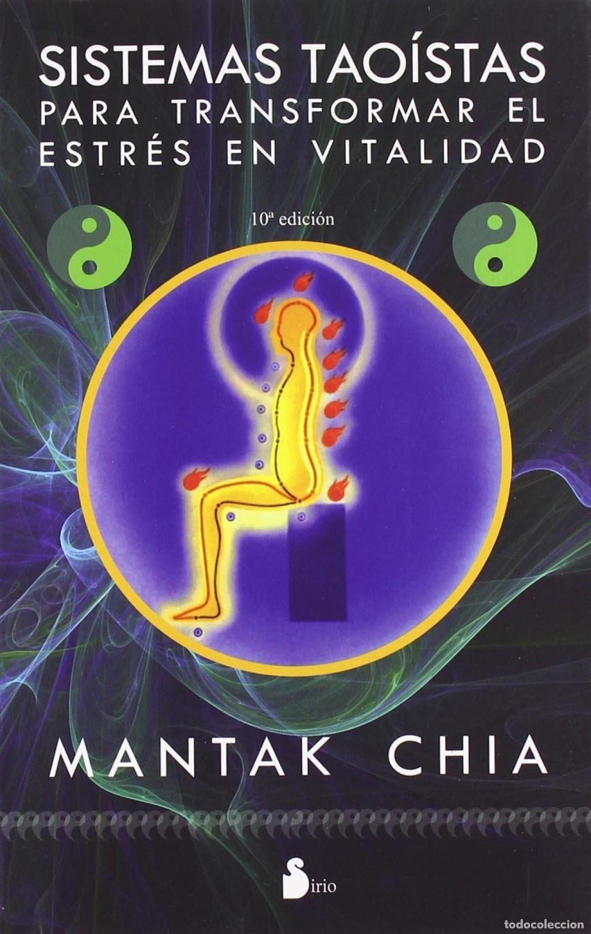 Libros: SISTEMAS TAO&Iacute;STAS PARA TRANSFORMAR EL ESTR&Eacute;S EN VITALIDAD - Chia, Mantak