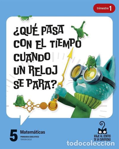 Libros: Proyecto: viaje al centro de la curiosidad. matematicas 5 [version 1]primaria.5ocurso - Area De Proy