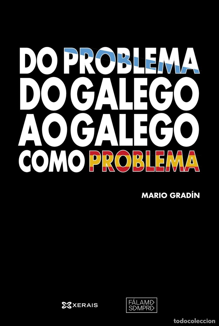 Livros: DO PROBLEMA DO GALEGO AO GALEGO COMO PROBLEMA - Grad&iacute;n, Mario