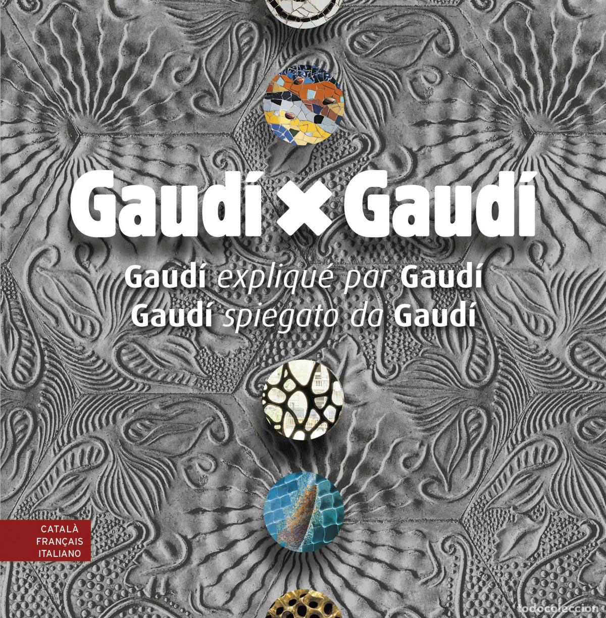 Libros: GAUD&Iacute; X GAUD&Iacute; (MULTILING&Uuml;E CATAL&Agrave;, FRAN&Ccedil;AIS, ITALIANO) - Berg&oacute;s, Joan