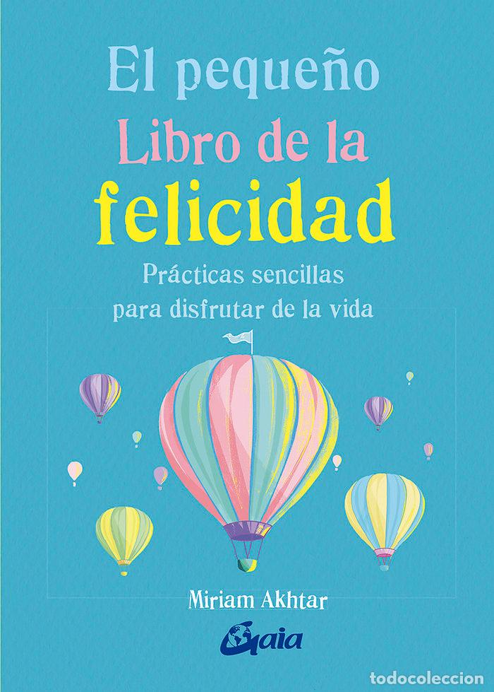books: EL PEQUE&Ntilde;O LIBRO DE LA FELICIDAD - AKHTAR, MIRIAM