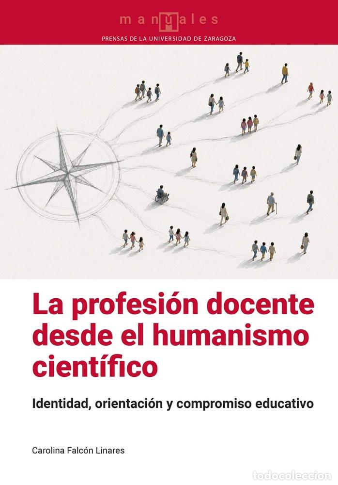 books: LA PROFESION DOCENTE DESDE EL HUMANISMO CIENTIFICO - FALCON LINARES, CAROLINA