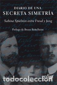 Libri: DIARIO DE UNA SECRETA SIMETRIA-SABINA SPIELREIN ENTRE FREUD - CAROTENUTO, ALDO
