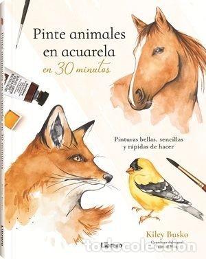books: PINTE ANIMALES EN ACUARELA EN 30 MINUTOS - KILEY BUSCO