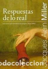 books: RESPUESTAS DE LO REAL - JACQUES-ALAIN MILLER