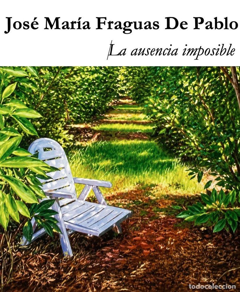B&uuml;cher: LA AUSENCIA IMPOSIBLE - FRAGUAS DE PABLO, JOSE MARIA