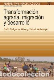 Libros: TRANSFORMACION AGRARIA, MIGRACION Y DESARROLLO - DELGADO WISE, RAUL