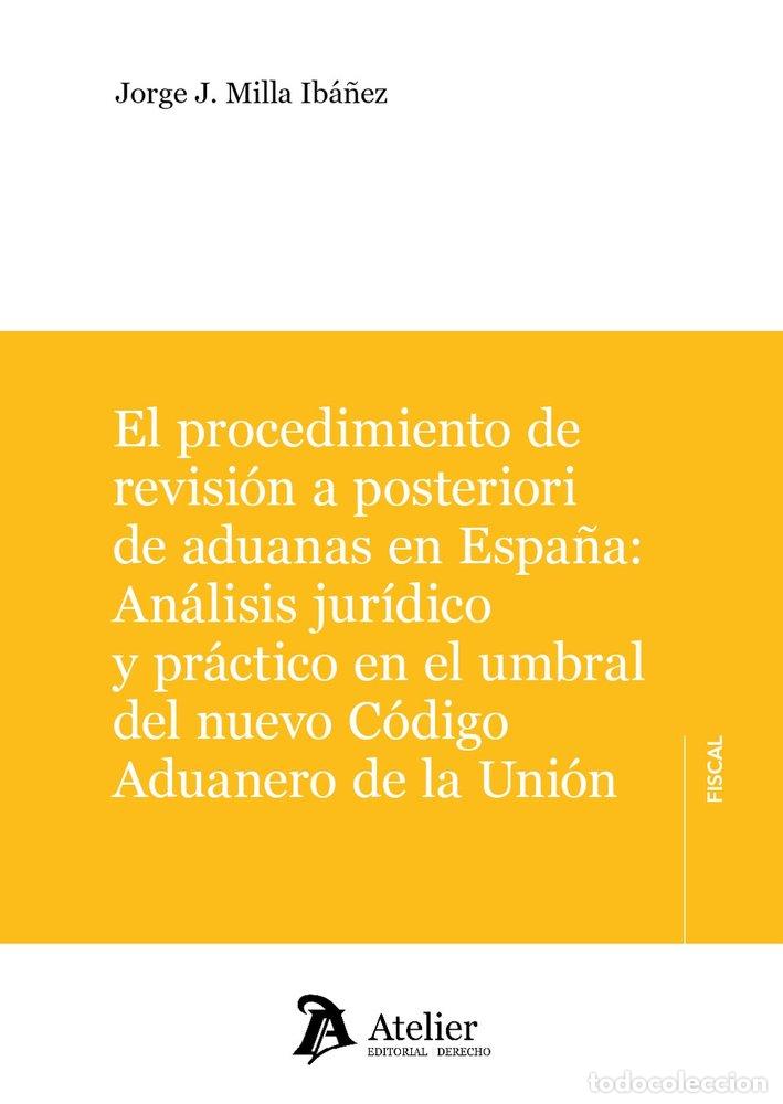 Livros: EL PROCEDIMIENTO DE REVISION A POSTERIORI DE ADUANAS EN ESP - JORGE J MILLA IBA&Ntilde;EZ