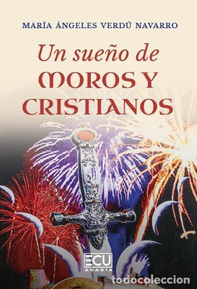 books: UN SUE&Ntilde;O DE MOROS Y CRISTIANOS - Verd&uacute; Navarro, Mar&iacute;a &Aacute;ngeles