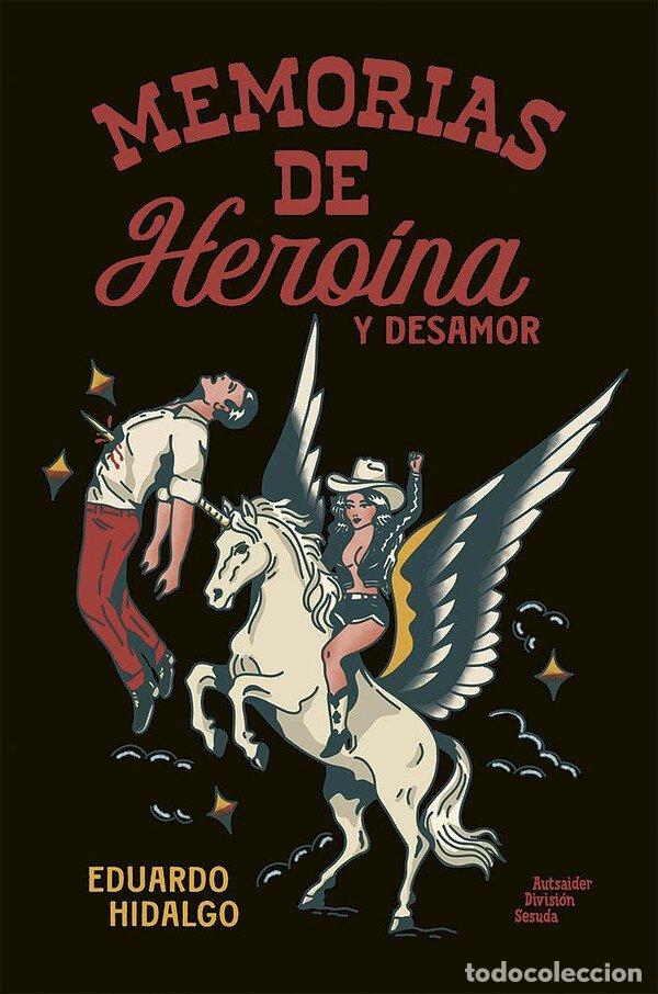 Livres: MEMORIAS DE HEROINA Y DESAMOR - HIDALGO DOWNING, EDUARDO