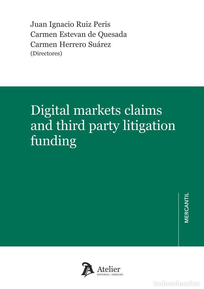 Libros: DIGITAL MARKETS CLAIMS AND THIRD PARTY LITIGATION FUNDING - JUAN IGNACIO RUIZ PERIS