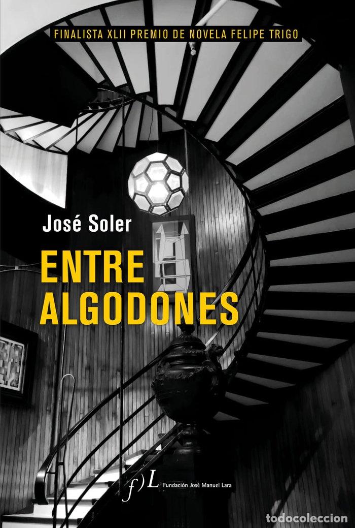 books: ENTRE ALGODONES - JOSE SOLER (NUEVO AUTOR)