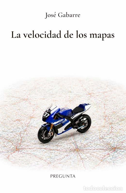 Livros: LA VELOCIDAD DE LOS MAPAS - GABARRE, JOSE
