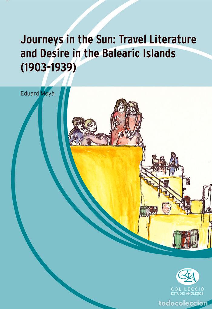 Livros: JOURNEYS IN THE SUN TRAVEL LITERATURE AND DESIRE IN THE BA - MOY&Agrave; ANT&Oacute;N, EDUARD