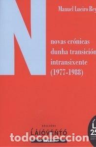 books: NOVAS CRONICAS DUNHA TRANSICION INTRANSIXENTE (1977-1988) - LUEIRO REY, MANUEL