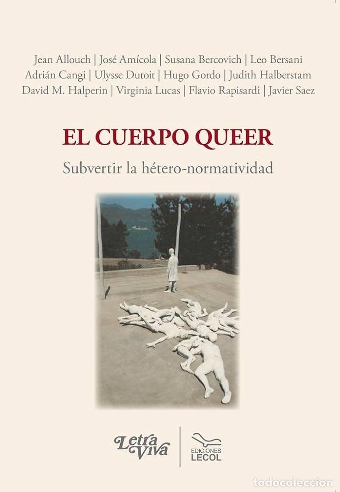 books: EL CUERPO QUEER SUBVERTIR LA HETERO NORMATIVIDAD - JEAN ALLOUCH Y OTROS