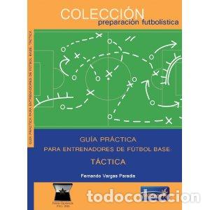 Livros: GUIA PRACTICA PARA ENTRENADORES DE FUTBOL BASE TACTICA - VARGAS PARADIS, FERNANDO