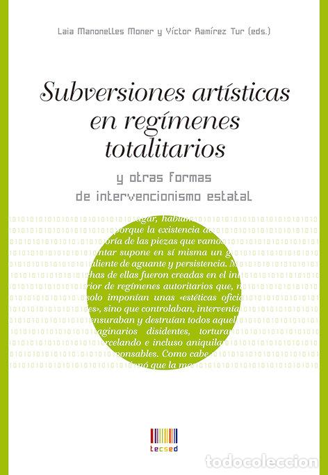 Libri: SUBVERSIONES ARTISTICAS EN REGIMENES TOTALITARIOS Y OTRAS FO - MANONELLES MONER, LAIA