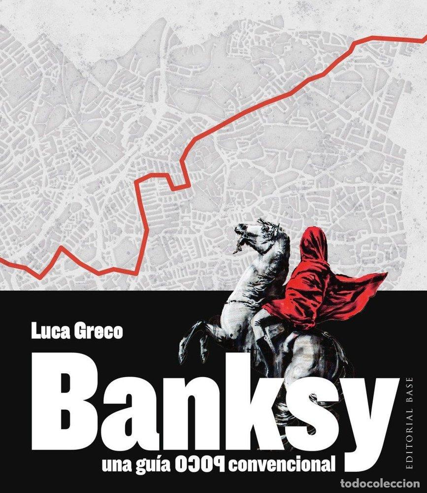 books: BANKSY. UNA GUIA POCO CONVENCIONAL - GRECO, LUCA