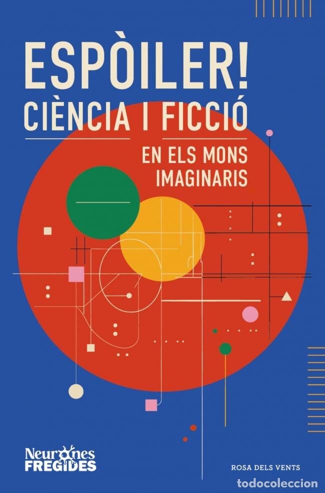 Libri: ESP&Ograve;ILER! CI&Egrave;NCIA I FICCI&Oacute; EN ELS MONS IMAGINARIS - Neurones Fregides