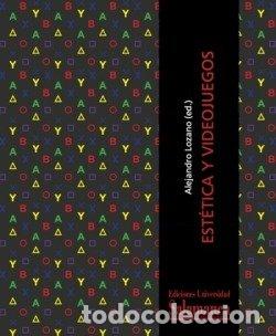 Libros: ESTETICA Y VIDEOJUEGOS - ALEJANDRO LOZANO