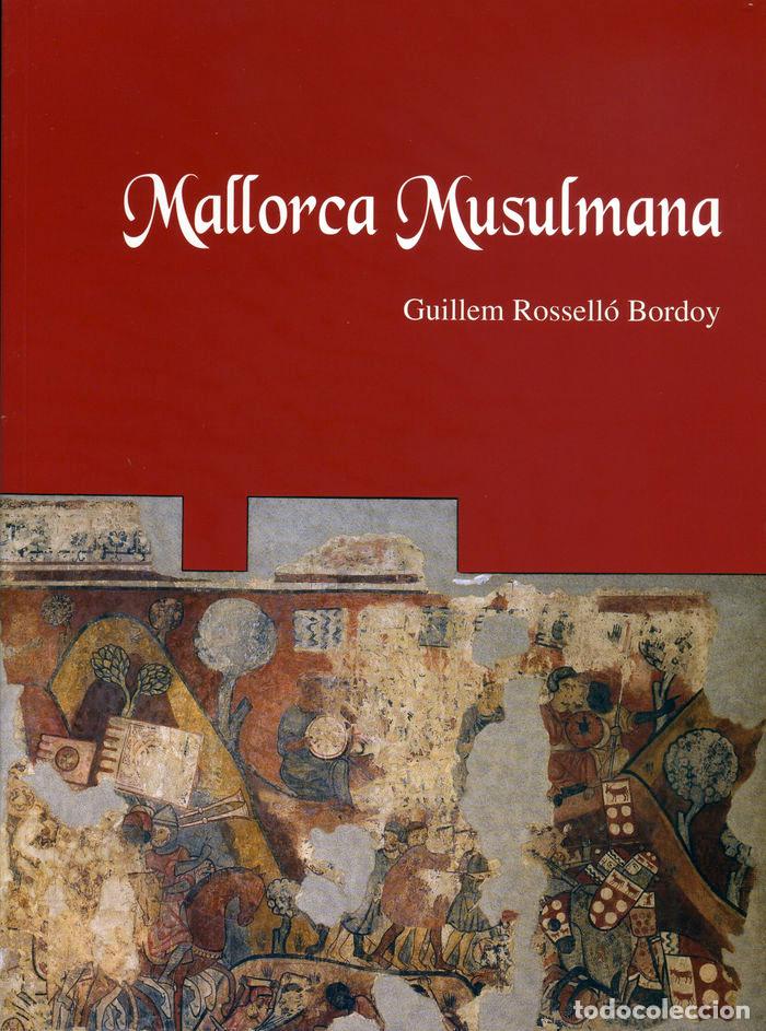B&uuml;cher: MALLORCA MUSULMANA - ROSSELL&Oacute; BORDOY, GUILLEM