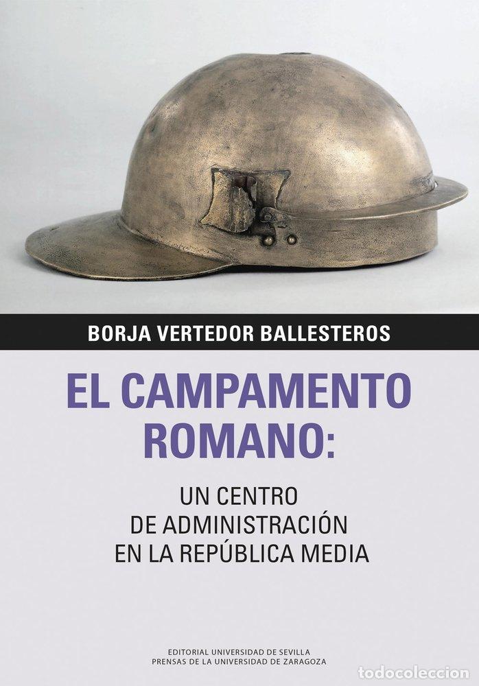 B&uuml;cher: EL CAMPAMENTO ROMANO UN CENTRO DE ADMINISTRACION EN LA REPU - VERTEDOR BALLESTEROS, BORJA