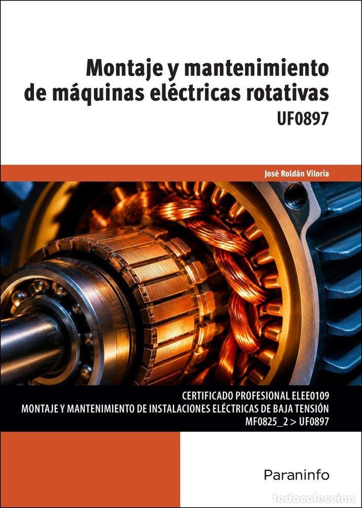 books: MONTAJE Y MANTENIMIENTO DE MAQUINAS ELECTRICAS ROTATIVAS - ROLDAN VILORIA, JOSE