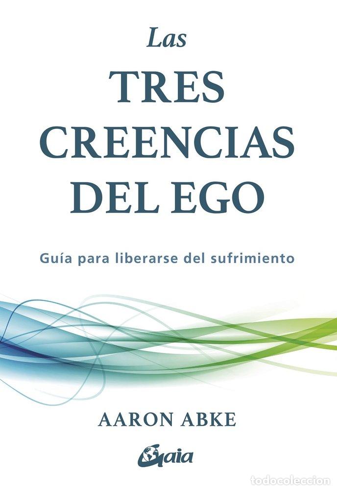 Livres: LAS TRES CREENCIAS DEL EGO - ABKE, AARON
