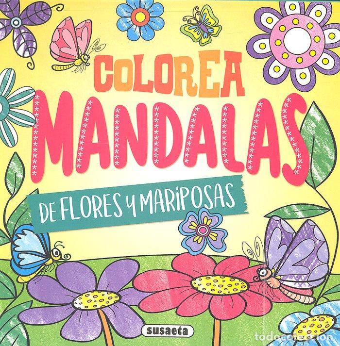 Libros: COLOREA MANDALAS FLORES Y MARIPOSAS - EDICIONES, SUSAETA