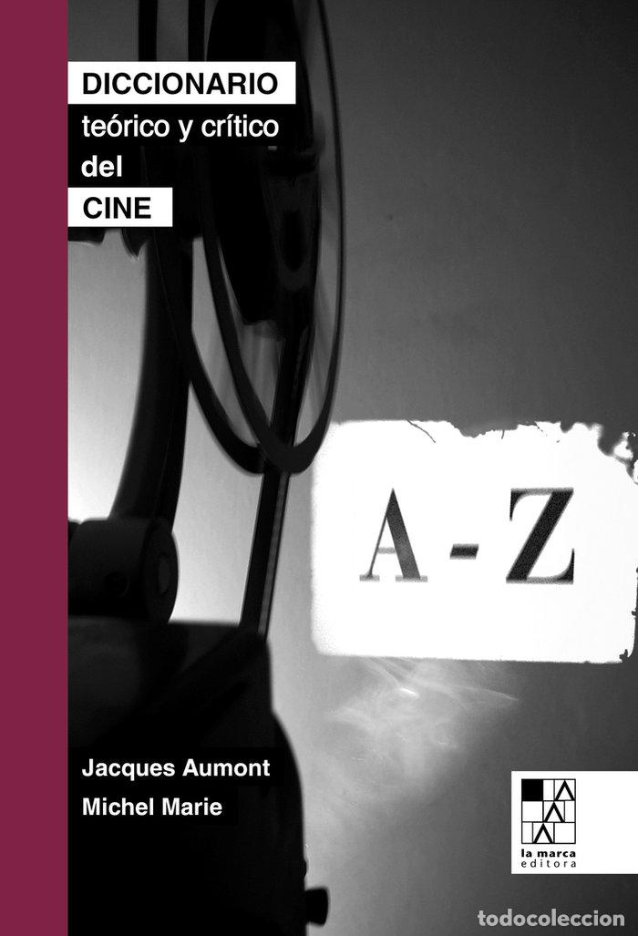 Libros: DICCIONARIO TEORICO Y CRITICO DEL CINE - AUMONT, JACQUES Y MARIE, MICHEL