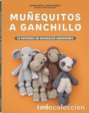 Libros: MU&Ntilde;EQUITOS A GANCHILLO - ALYSON DRATCH