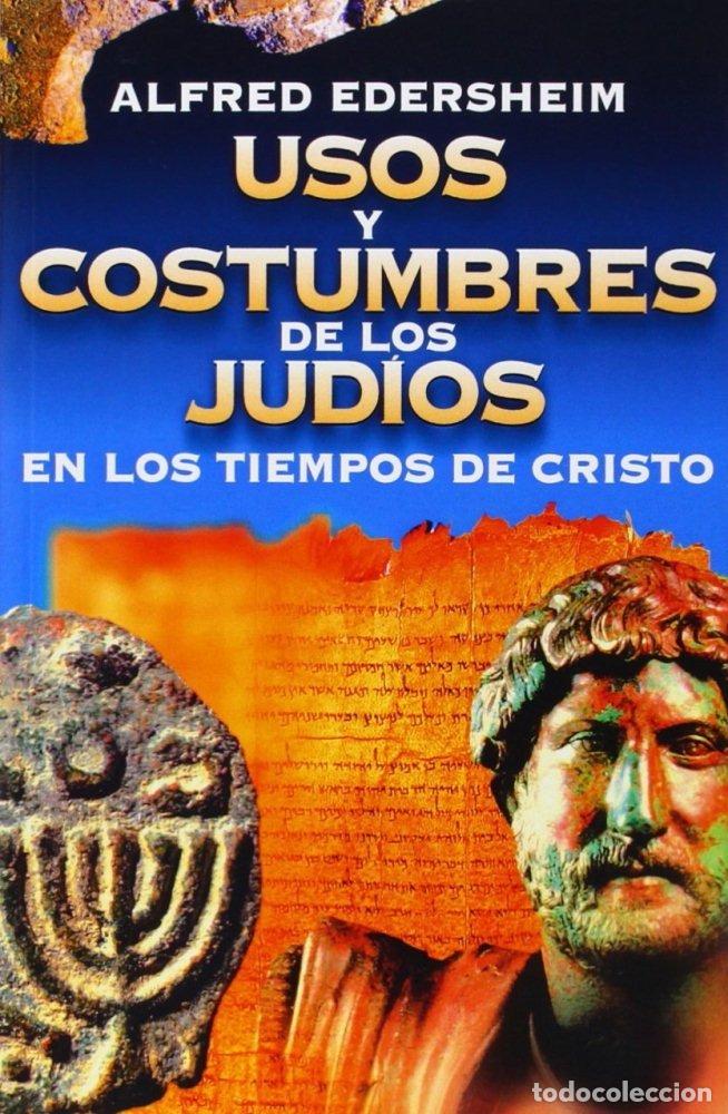 books: USOS Y COSTUMBRES DE LOS JUDIOS EN TIEMPOS DE CRISTO - EDERSHEIM, ALFRED