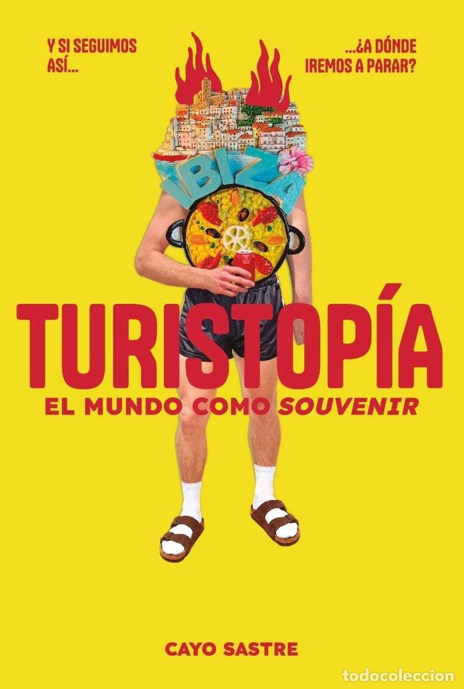 Livros: TURISTOPIA EL MUNDO COMO SOUVENIR - SASTRE, CAYO