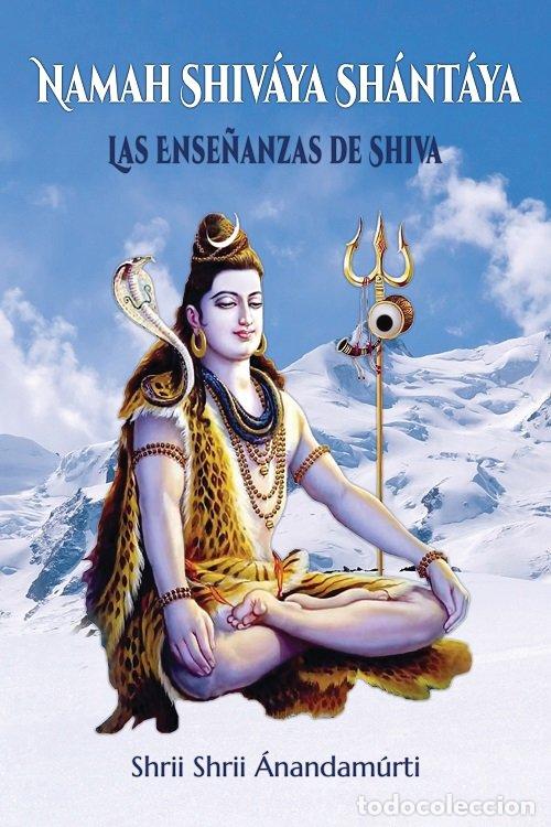 B&uuml;cher: NAMAH SHIVAYA SHANTAYA LAS ENSE&Ntilde;ANZAS DE SHIVA - ANANDAMURTI, SHRII