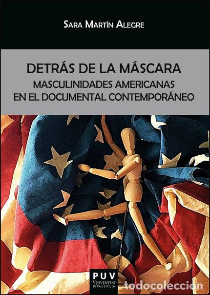 B&uuml;cher: DETRAS DE LA MASCARA MASCULINIDADES AMERICANAS EN EL DOCUME - MARTIN ALEGRE, SARA