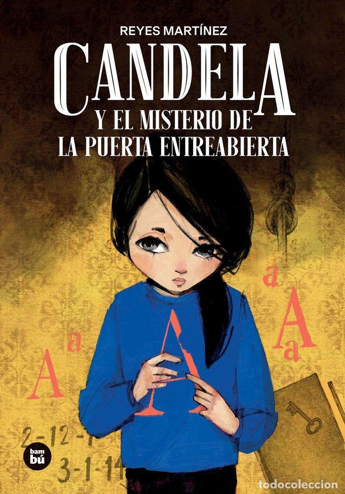 Livres: CANDELA Y EL MISTERIO DE LA PUERTA ENTREABIERTA - MARTINEZ HERNANDEZ, REYES MARIA