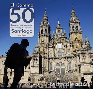 Libros: EL CAMINO 50 LUGARES CON ENCANTO DE SOMPORT Y RONCESVALLES - MENCOS ARRAIZA, CARLOS