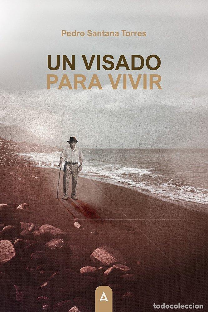Libri: UN VISADO PARA VIVIR - SANTANA TORRES, PEDRO