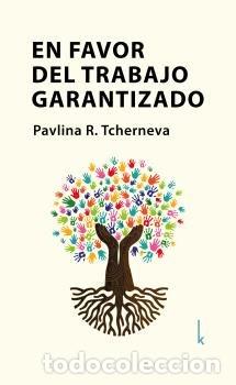 Libri: EN FAVOR DEL TRABAJO GARANTIZADO - TCHERNEVA, PAVLINA R