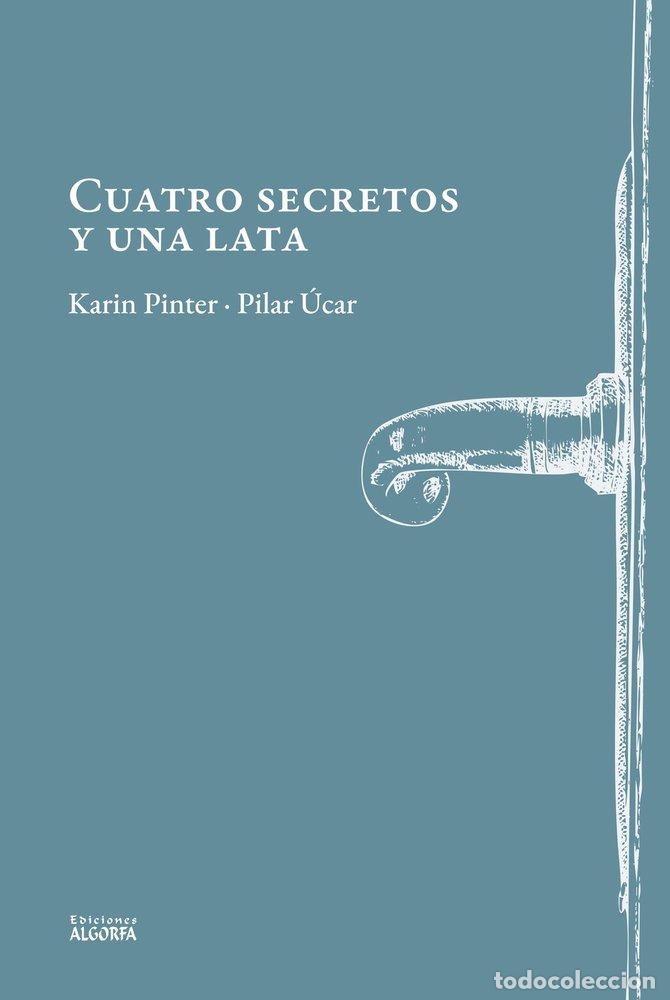 Libros: CUATRO SECRETOS Y UNA LATA - PINTER, KARIN