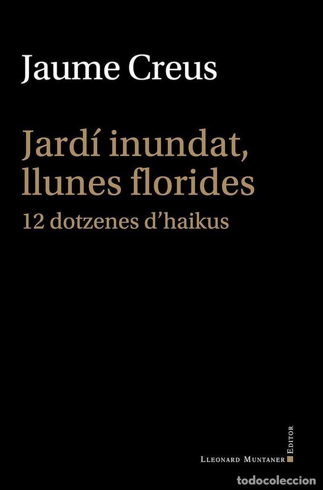 books: JARDI INUNDAT LLUNES FLORIDES - JAUME CREUS