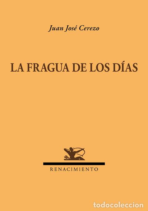B&uuml;cher: FRAGUA DE LOS DIAS,LA - CEREZO MANCHADO, JUAN JOS&Eacute;