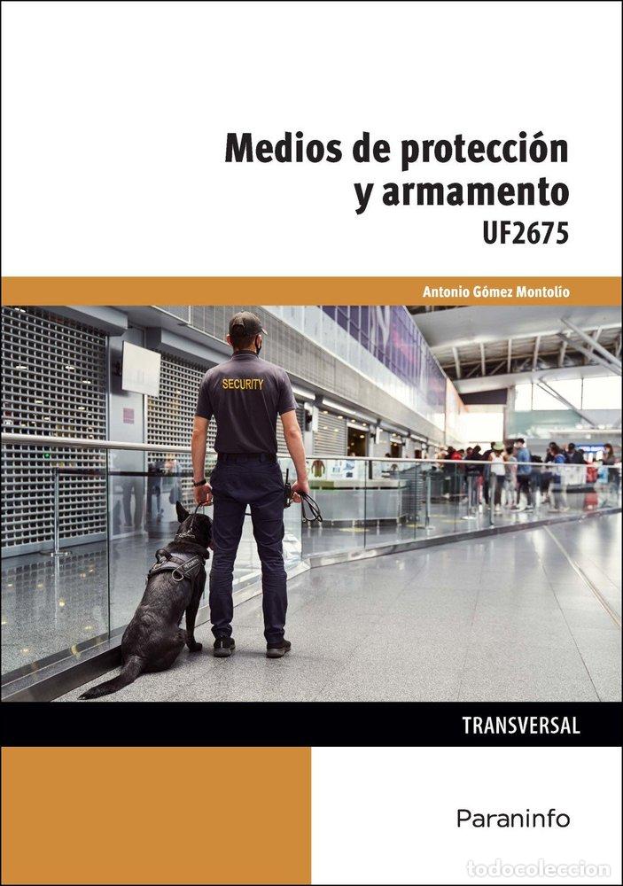 Libros: MEDIOS DE PROTECCION Y ARMAMENTO - GOMEZ MONTOLIO, ANTONIO