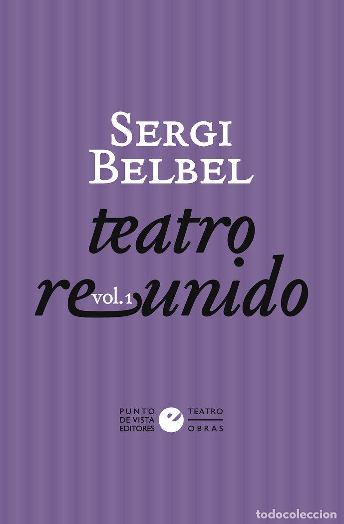 Libros: TEATRO REUNIDO DE SERGI BELBEL - BELBEL, SERGI