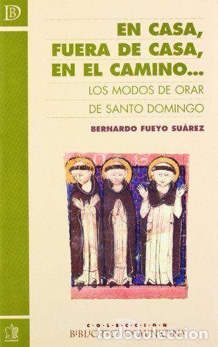 Libros: EN CASA, FUERA DE CASA, EN EL CAMINO... LOS MODOS DE ORAR DE - FUEYO SUAREZ, BERNARDO
