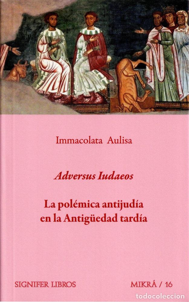 Libros: ADVERSUS IUDAEOS LA POLEMICA ANTIJUDIA EN LA ANTIGUEDAD TAR - AULISA, IMMACOLATA