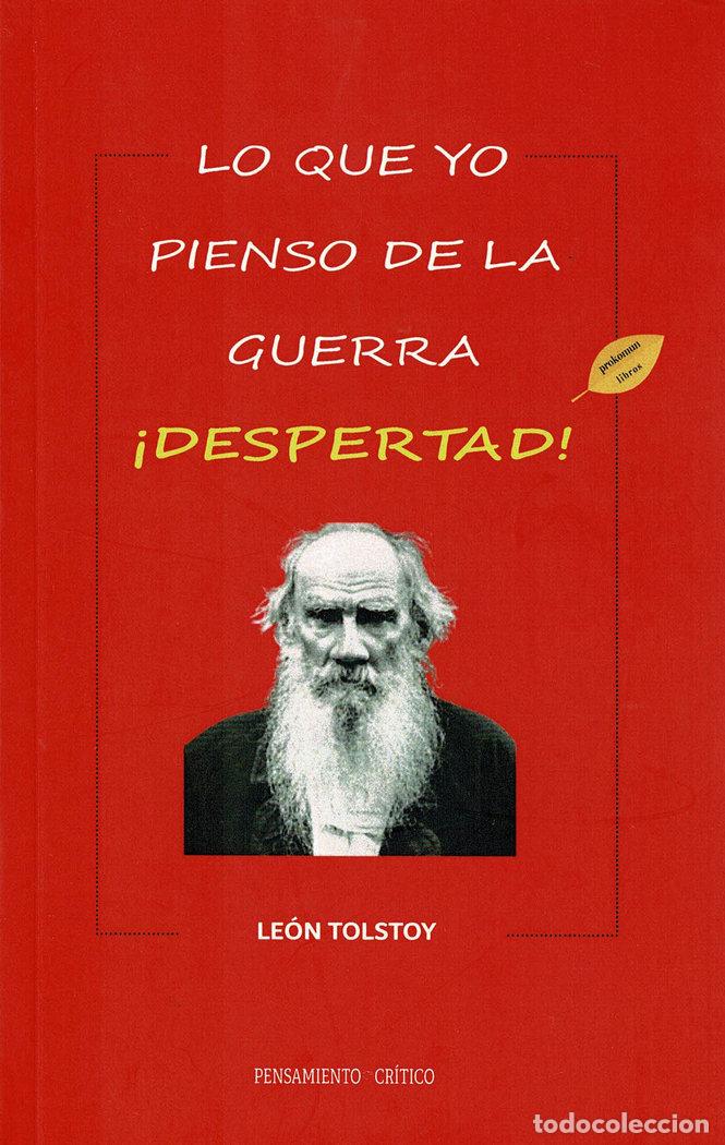 Libros: LO QUE YO PIENSO DE LA GUERRA - TOLSTOY, LE&Oacute;N
