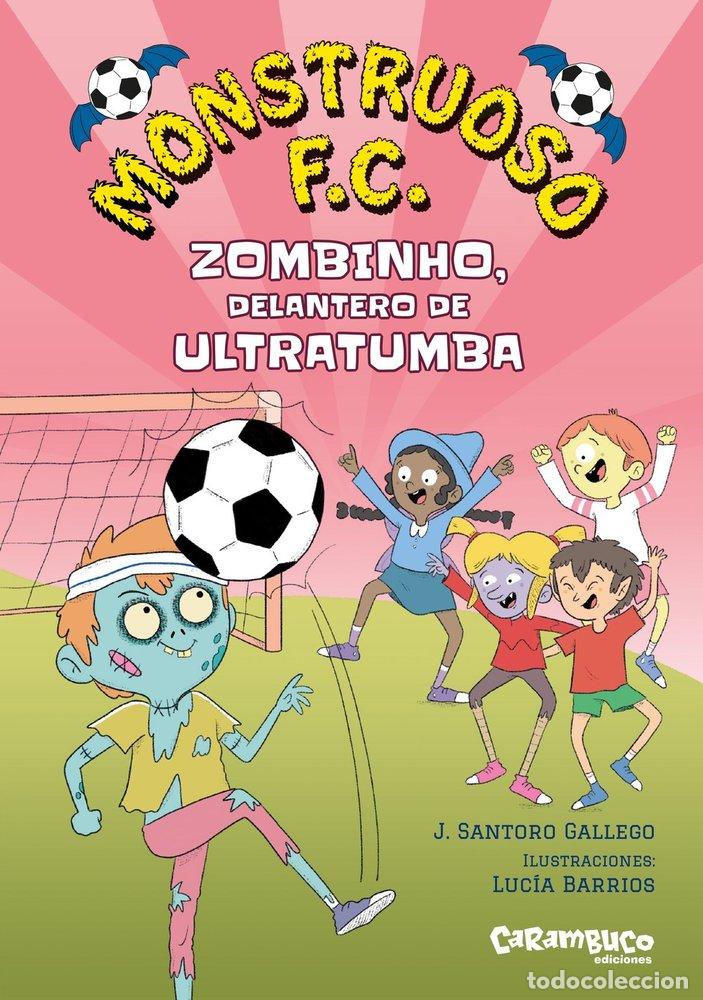 Libros: MONSTRUOSO F C ZOMBINHO DELANTERO DE ULTRATUMBA - SANTORO GALLEGO, J.